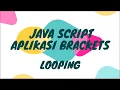 Belajar Coding Berbasis Java Script dengan Brackets Looping