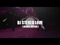Download Lagu DJ STEREO LOVE [JUNGLE DUTCH]