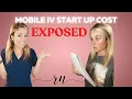 Is it ACTUALLY affordable to start a mobile IV infusion business