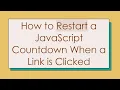 How to Restart a JavaScript Countdown When a Link is Clicked