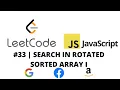 LEETCODE 33 JAVASCRIPT SEARCH IN ROTATED SORTED ARRAY I