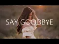 Download Lagu Annum - Say Goodbye (Lyrics) feat. Calvin Biasi