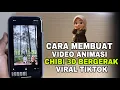 Download Lagu Cara Membuat Video Animasi Chibi 3D Bergerak Viral Tiktok | Edit Foto Karakter Chibi Gratis