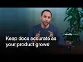 Learn Keep docs accurate as your product grows