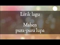 Download Lagu MAHEN - PURA PURA LUPA (Official Lyrics Video)