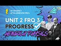 AP Physics 1 Unit 2 FRQ 3 AP CLASSROOM PROGRESS CHECK FRQ s