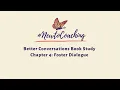 Better Conversations Book Study Chapter 4 Fostering Dialogue