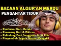 Download Lagu MUROTTAL MERDU PENGANTAR TIDUR,AYAT KURSI, ALWAQIAH,ALMULK,AR RAHMAN,YASIN,BY:Alaa Aqel
