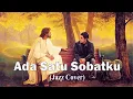Download Lagu ADA SATU SOBATKU | Hymn | Jazz Cover | Lagu Rohani Kidung Jemaat