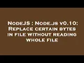 NodeJS Node js v0 10 Replace certain bytes in file without reading whole file