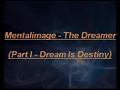 Mentalimage - The Dreamer (Part I - Dream Is Destiny)