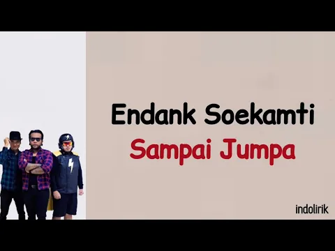 Download MP3 Sampai Jumpa - Endank Soekamti | Lirik Lagu Indonesia