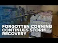 Corning residents continue storm recovery claiming to be forgotten in the process
