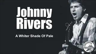 Johnny Rivers - A Whiter Shade Of Pale