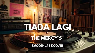 tiada lagi the mercys smooth jazz cover by the vinyl