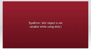 TypeError dict object is not callable while using dict