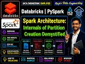 100 Databricks Pyspark Spark Architecture Internals of Partition Creation Demystified