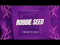 Download Lagu ♫ Robbie Seed tribute mix ♫
