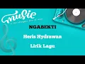 Download Lagu NGABEKTI - Heris Hydrawan - ( sak nakal nakal ku ) - Lirik Lagu
