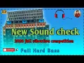 Lagu 💥New Sound Check Competition Song Full Humming bass Dj Babai Remix ||