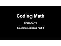 Coding Math Episode 33 - Line Intersections Part II
