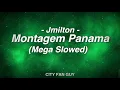 Jmilton - Montagem Panama (Mega Slowed) Slowed to perfection!