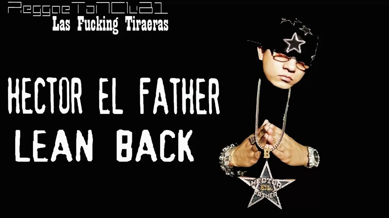 Hector El Father [Tiraera Pa Voltio] ~ Lean Back