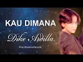 Download Lagu Dike Ardilla - Kau Dimana (Video Lyric)