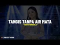Download Lagu TANGIS TANPA AIR MATA - Tasya Rosmala (Lirik Lagu) Menangis tak berair mata Keringlah sudah