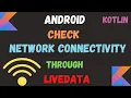 Android kotlin Check Network Connectivity through LiveData - Hindi