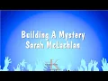 Building A Mystery - Sarah McLachlan (Karaoke Version)