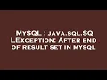MySQL java sql SQLException After end of result set in mysql
