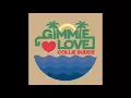 Gimmie Love - Seani B & Collie Buddz