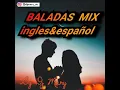 Baladas inglés\u0026español - By Dj Mary