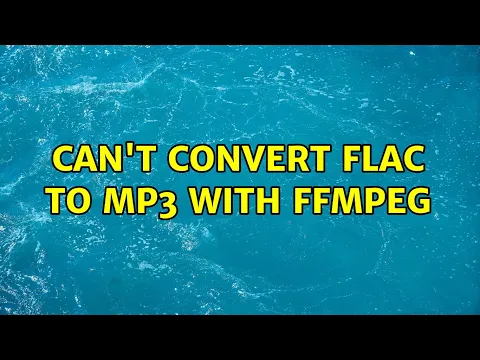 Download MP3 Can't convert FLAC to MP3 with FFmpeg