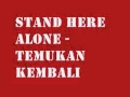Download Lagu STAND HERE ALONE - TEMUKAN KEMBALI