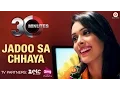 Lagu Jadoo Sa Chhaya - 30 Minutes | Hiten Paintal \u0026 Hrishita Bhatt | Kunal Ganjawala \u0026 Anuja Sinha