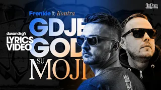 Frenkie ft. Kontra -  Gdje god su moji (Lyrics Video)