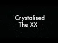 Crystalised by The xx lyrics