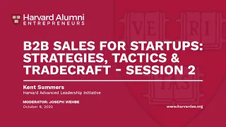 B2B Sales for Startups Strategies, Tactics & Tradecraft - Session 2 || Harvard Alumni Entrepreneurs