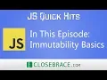 JS Quick Hits 37 - Immutability Basics