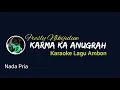 Download Lagu (KARAOKE LAGU AMBON) KARMA KA ANUGRAH - FRESLY NIKIJULUW | ORIGINAL KEY