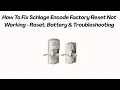 How To Fix Schlage Encode Factory Reset Not Working - Reset Battery Troubleshooting