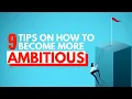 9 Powerful Tips on How to Become More Ambitious in Life