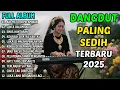 Download Lagu AIR MATA DI PELAMINAN | 11 LAGU DANGDUT PILIHAN TERBARU 2025 | DANGDUT SEDIH MENYENTUH HATI