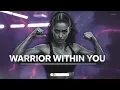 Warrior Within You – Unleash Your True Strength! | Lenzspot