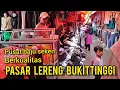 SUASANA PASAR LERENG DI SAMPING JAM GADANG KOTA BUKITTINGGI SUMATERA BARAT‼️PUSAT OLEH2 KHAS MINANG
