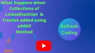 Collections of LinkedHashSet TreeSet added using addAll Method