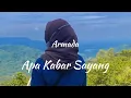 Download Lagu Armada - apa kabar sayang lirik viral tiktok Mungkinkah di sana kau rasa bahagia