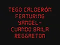 Tego Calderon feat. Yandel- Cuando baila reggaeton